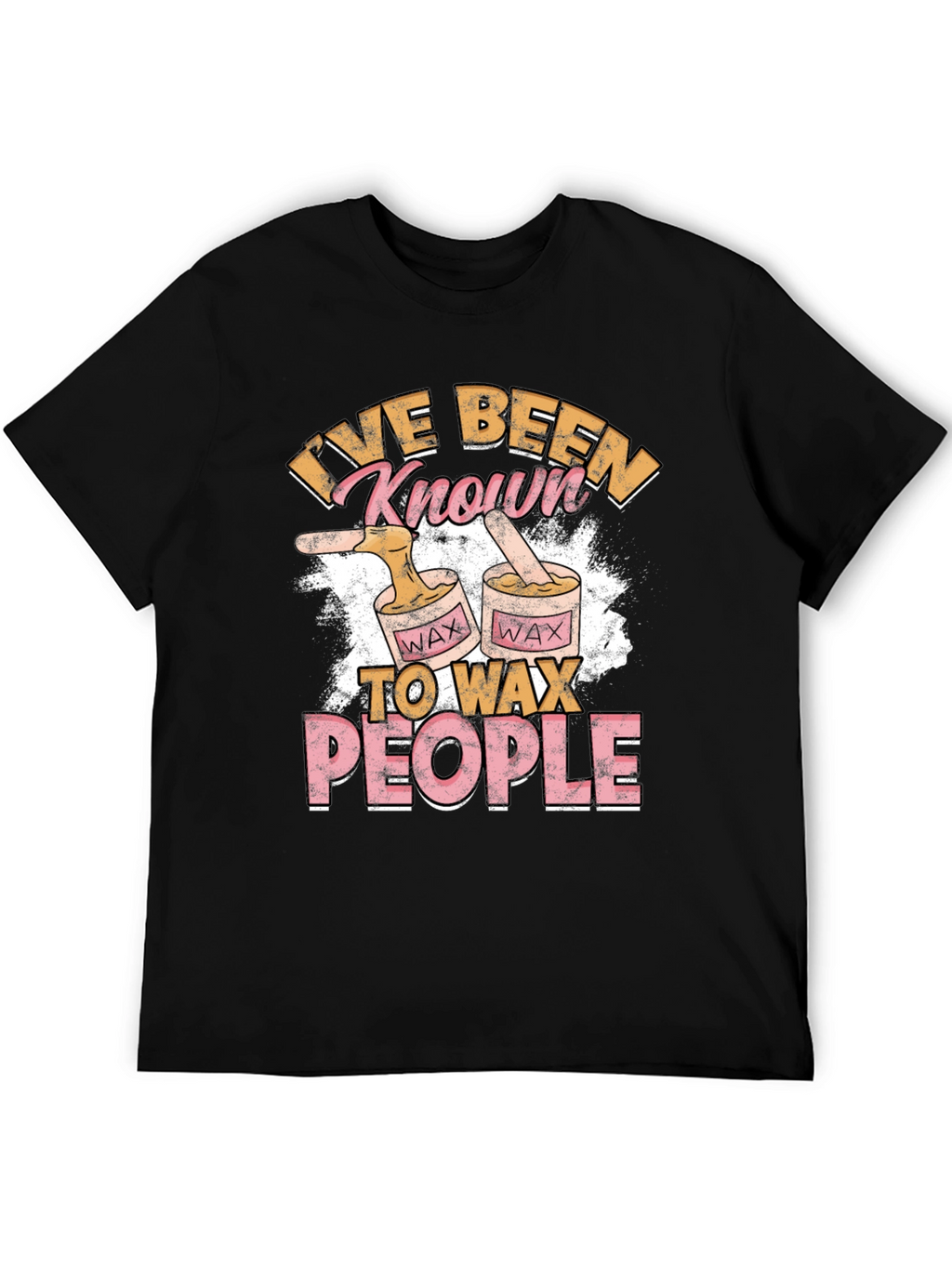 Ive Been Known To Wax People T-Shirt