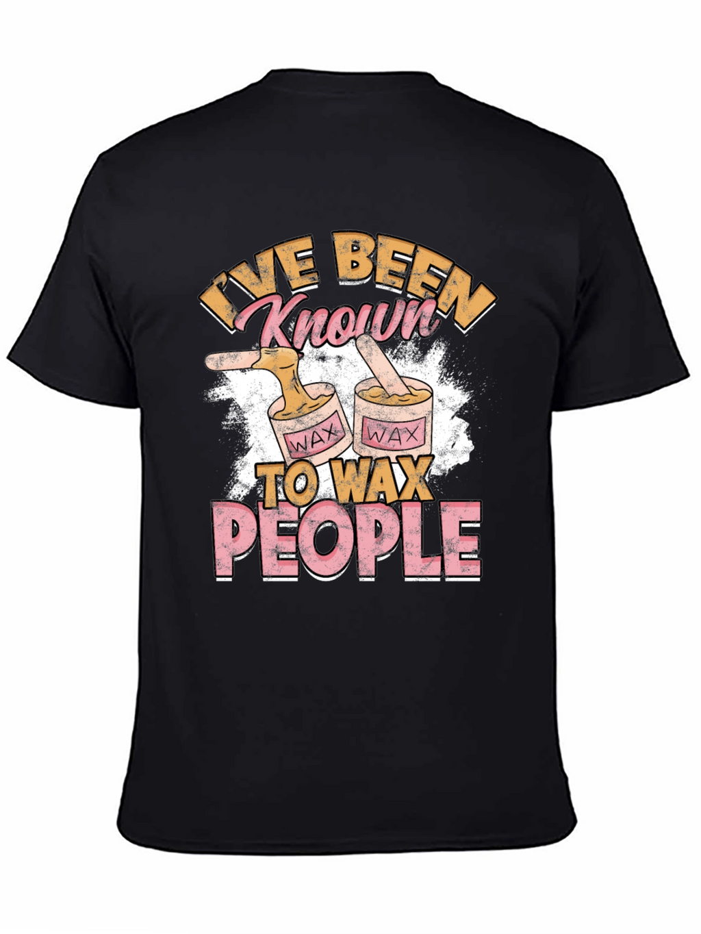 Ive Been Known To Wax People T-Shirt