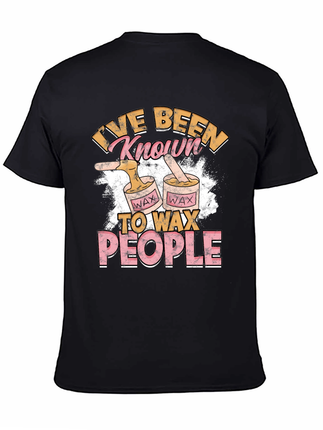 Ive Been Known To Wax People T-Shirt