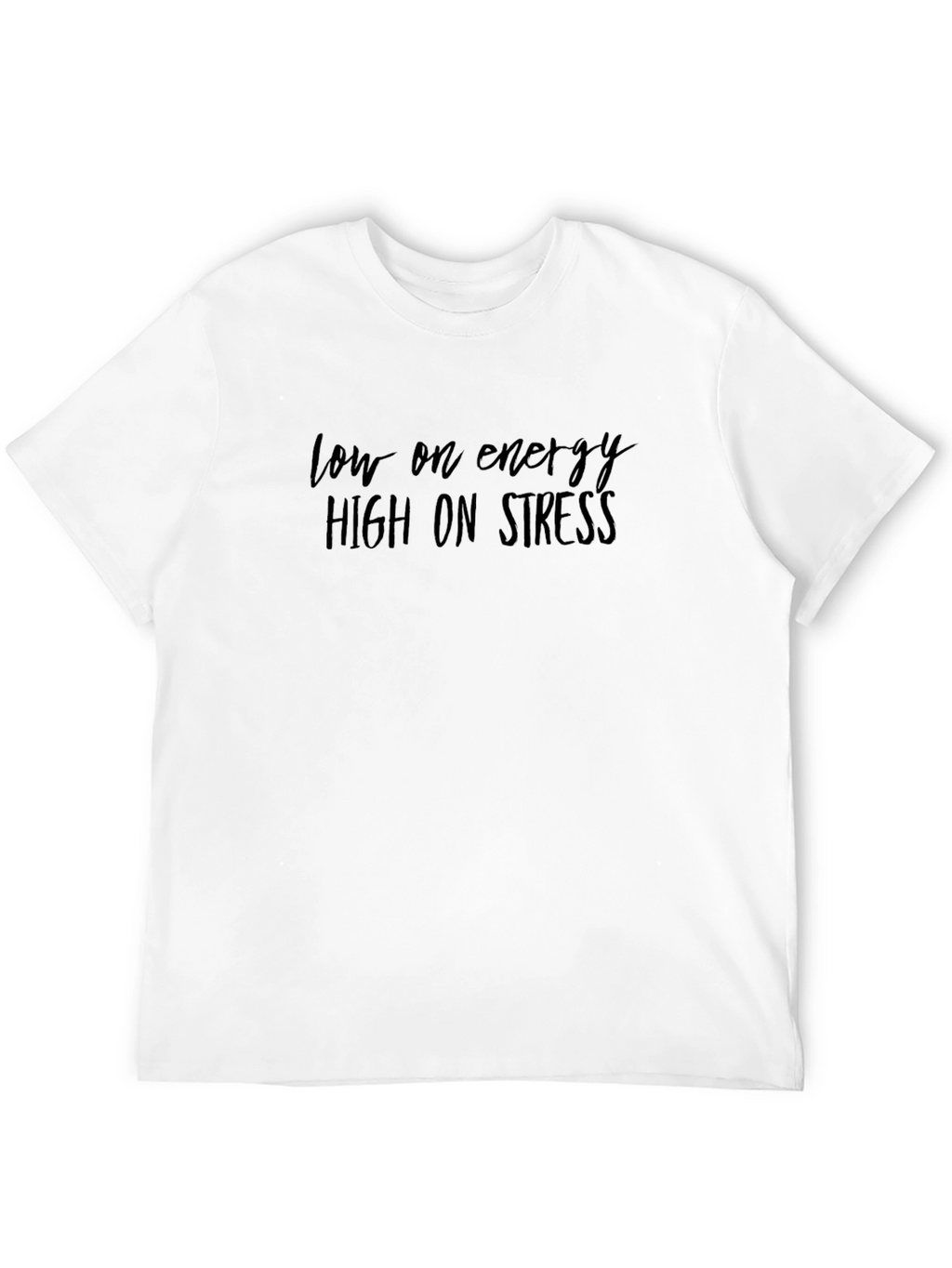 Low Energy High Stress Graphic Tee
