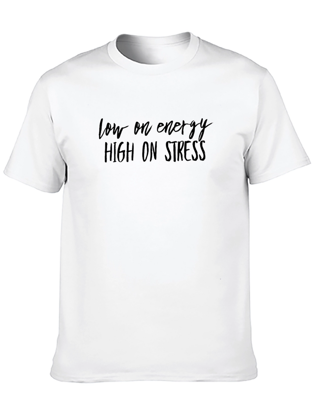 Low Energy High Stress Graphic Tee