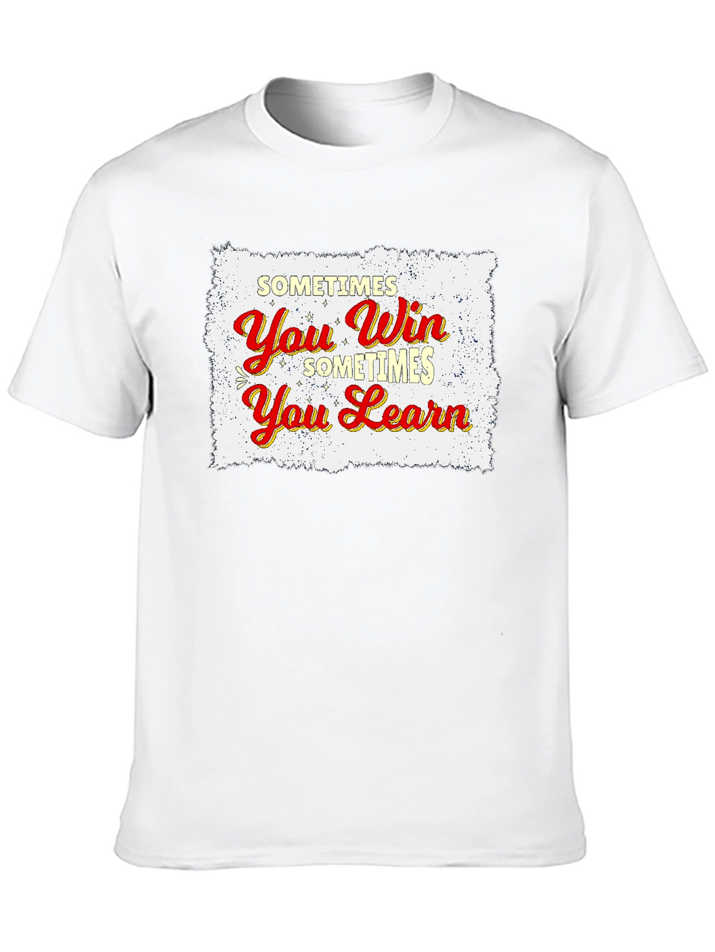 Sometimes You Win Sometimes You Learn T-Shirt