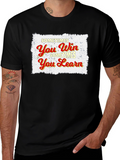 Sometimes You Win Sometimes You Learn T-Shirt