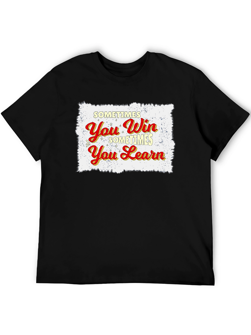 Sometimes You Win Sometimes You Learn T-Shirt