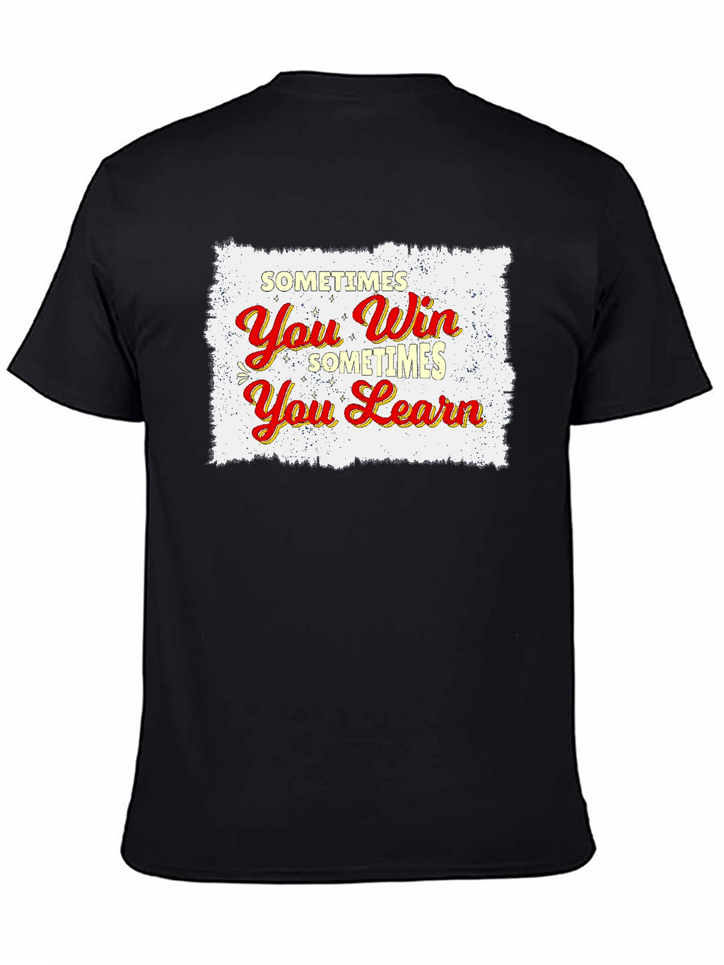 Sometimes You Win Sometimes You Learn T-Shirt