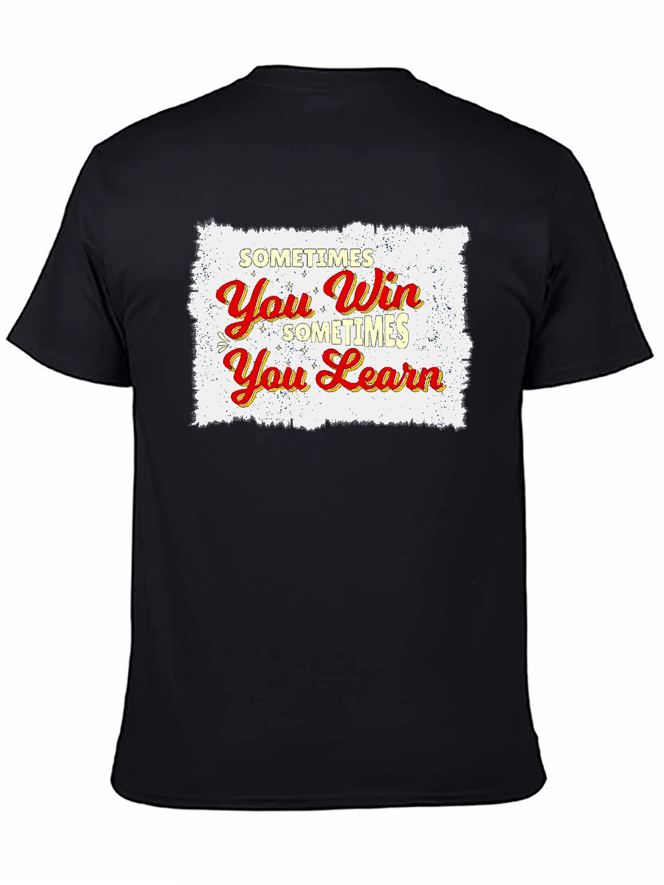 Sometimes You Win Sometimes You Learn T-Shirt