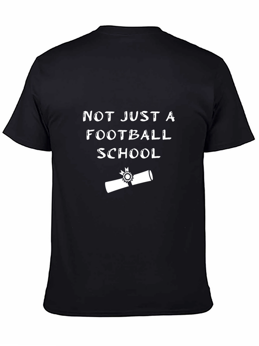 Not Just A Football School T-Shirt
