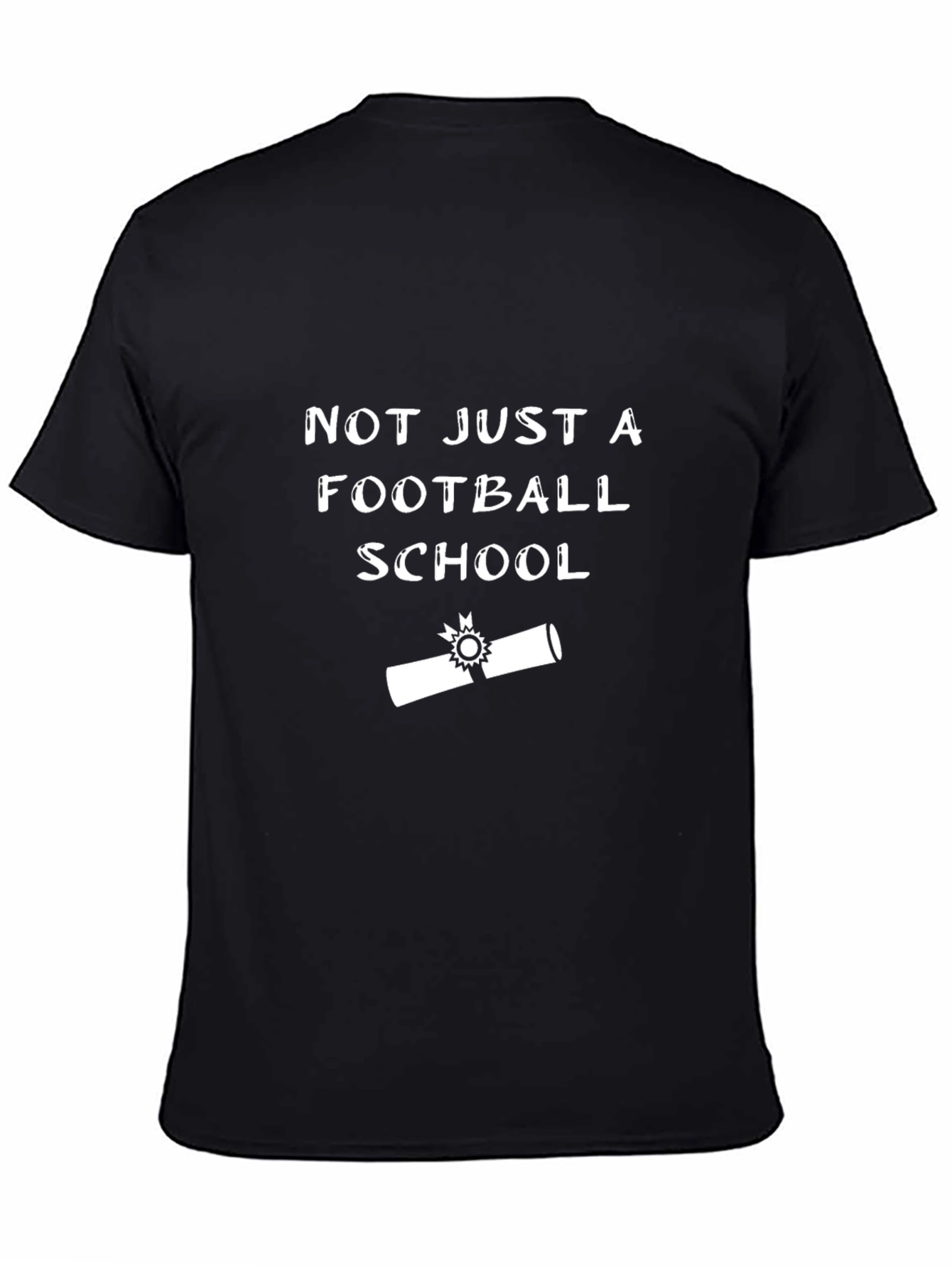 Not Just A Football School T-Shirt