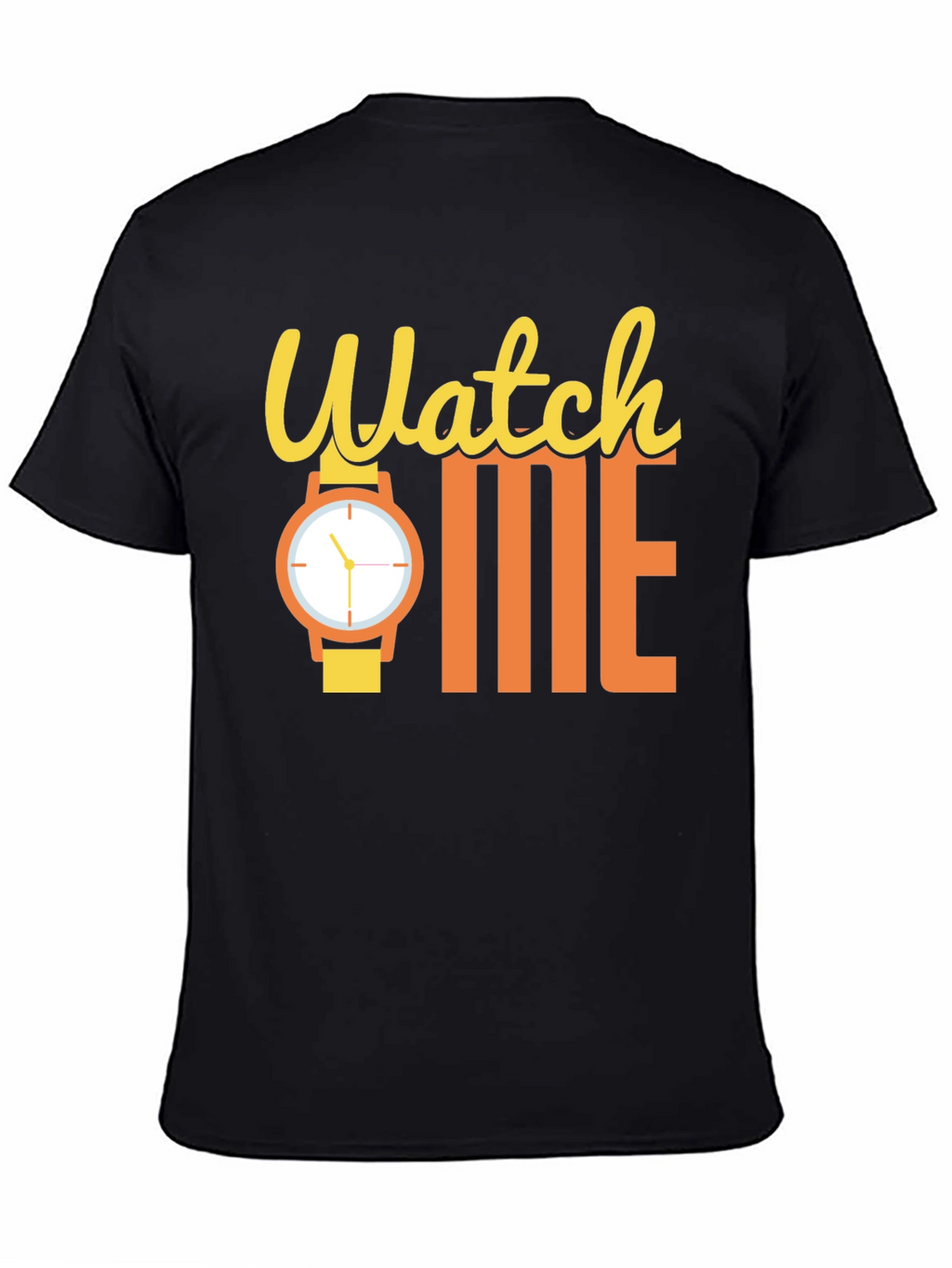 Watch Me Funny Graphic T-Shirt - Statement Tee