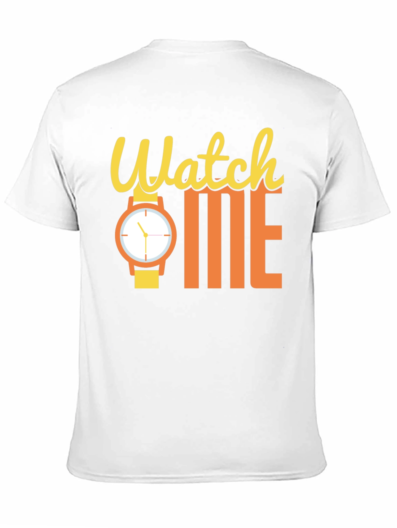 Watch Me Funny Graphic T-Shirt - Statement Tee