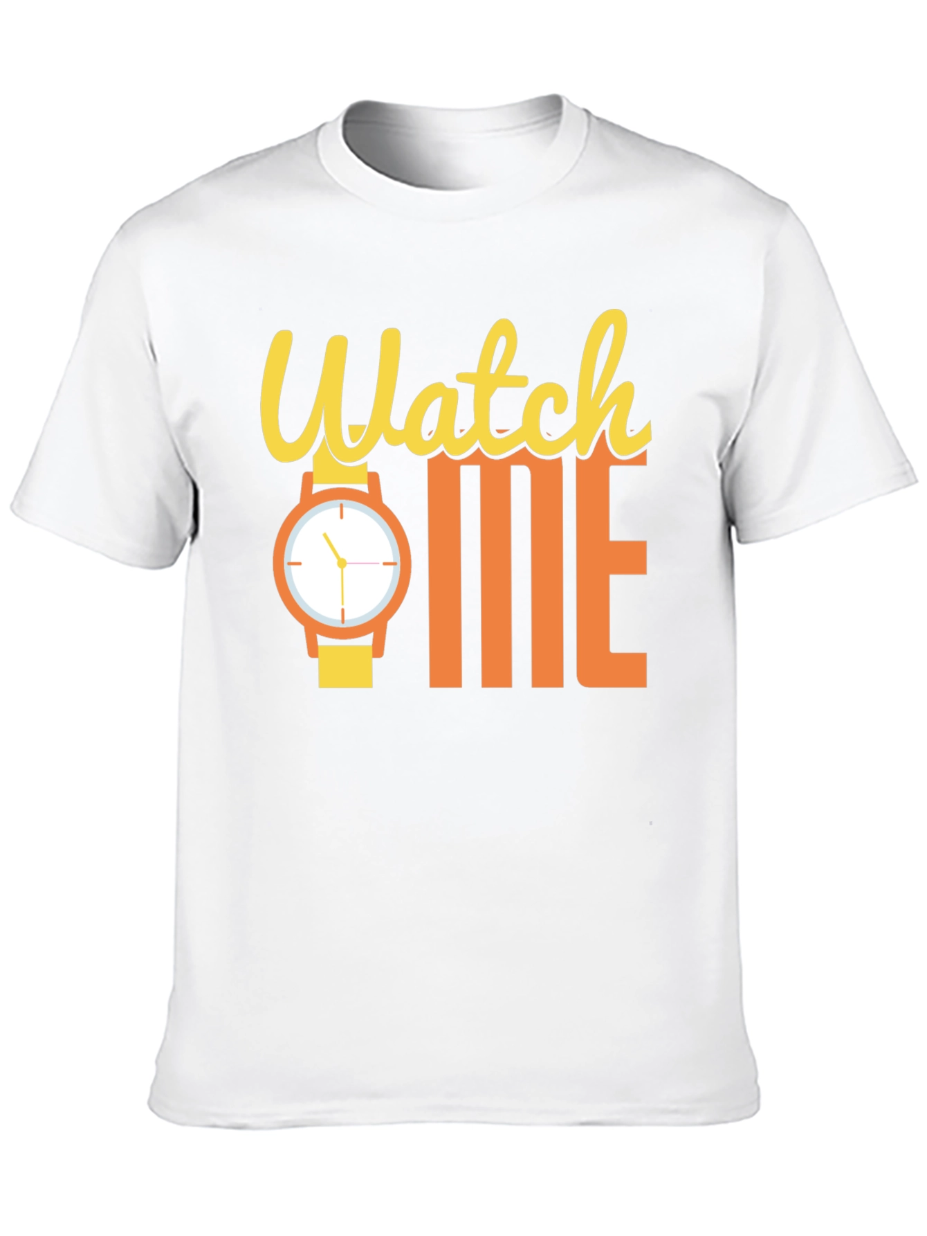 Watch Me Funny Graphic T-Shirt - Statement Tee
