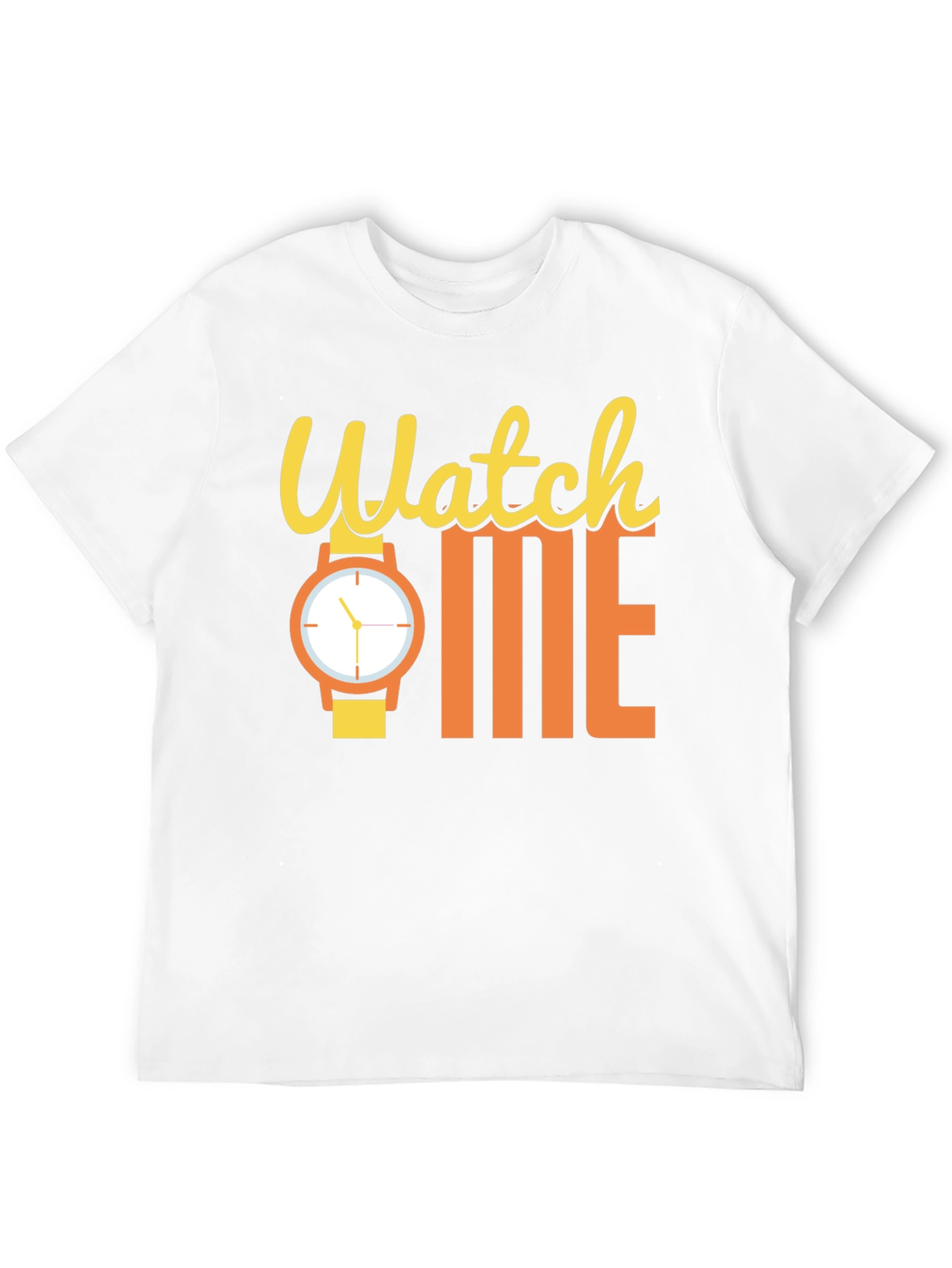 Watch Me Funny Graphic T-Shirt - Statement Tee