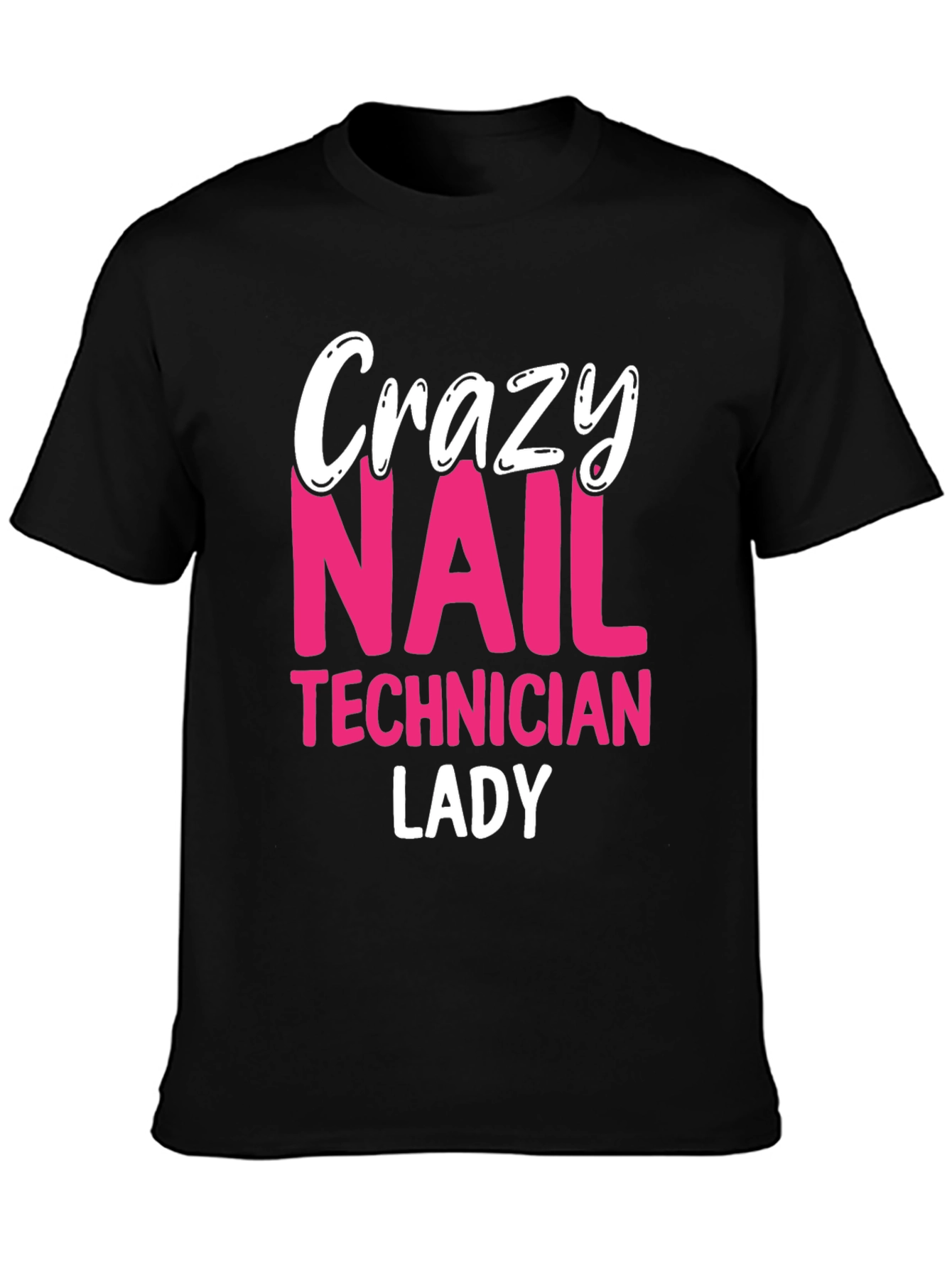 Crazy Nail Technician Lady T-Shirt - Black