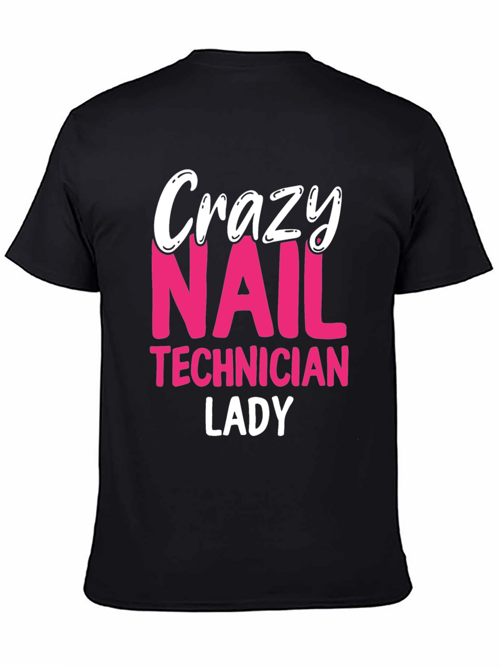 Crazy Nail Technician Lady T-Shirt - Black
