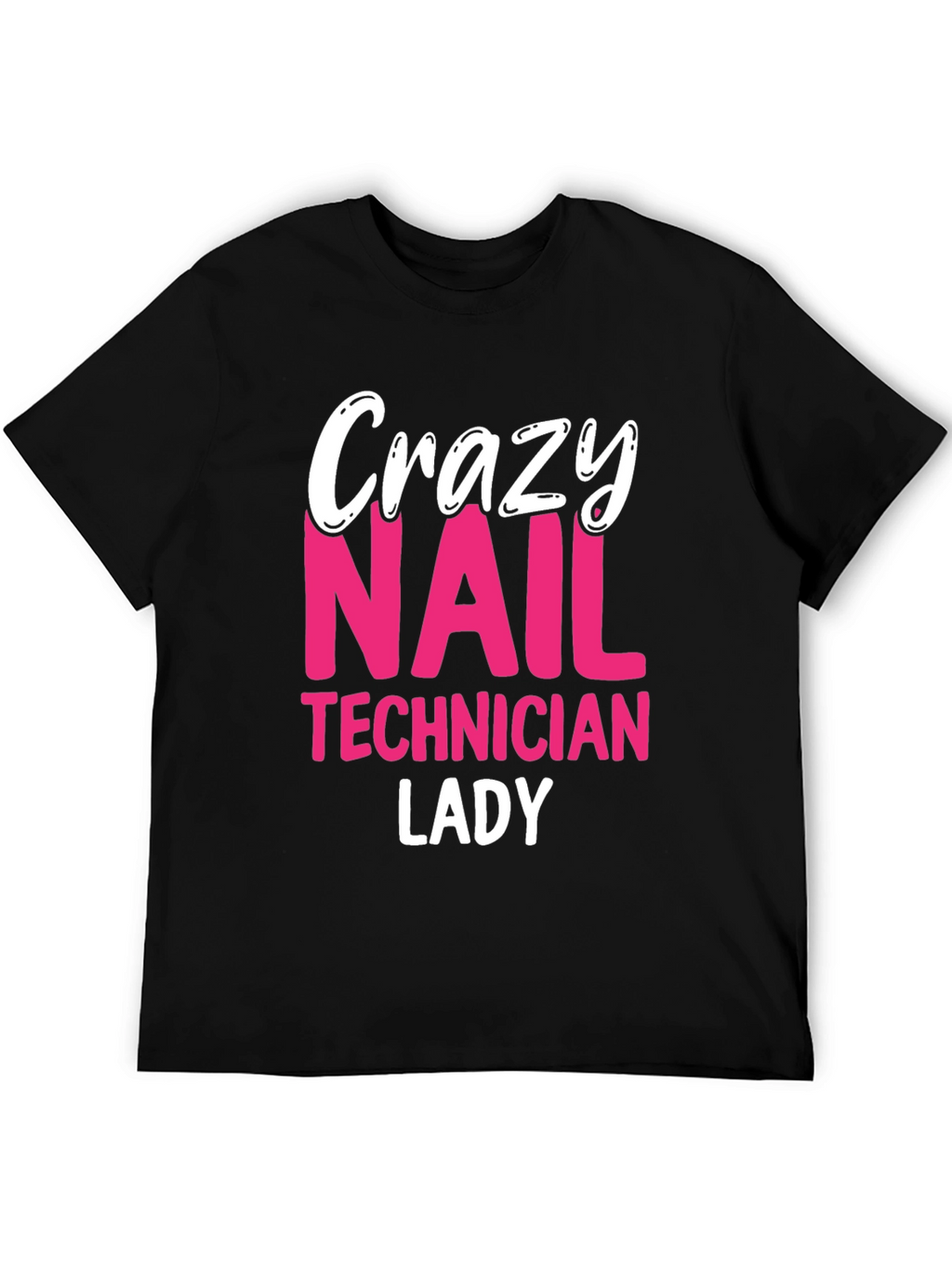 Crazy Nail Technician Lady T-Shirt - Black