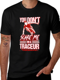You Dont Scare Me Im A Traceur T-Shirt