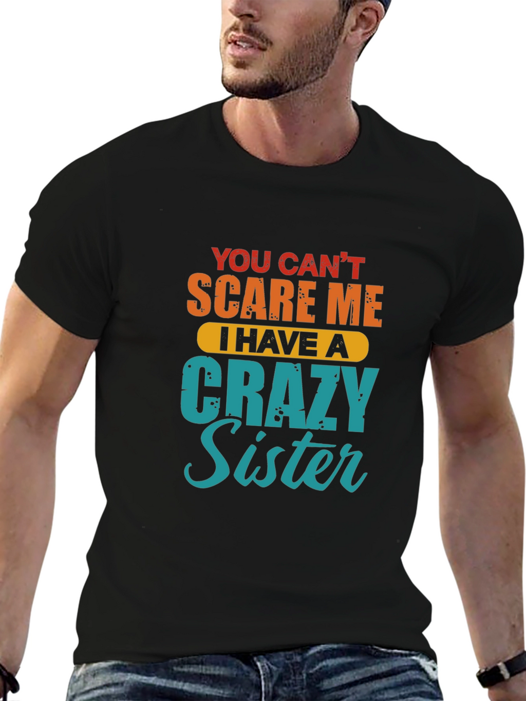 Crazy Sister T-Shirt - Funny Sibling Gift