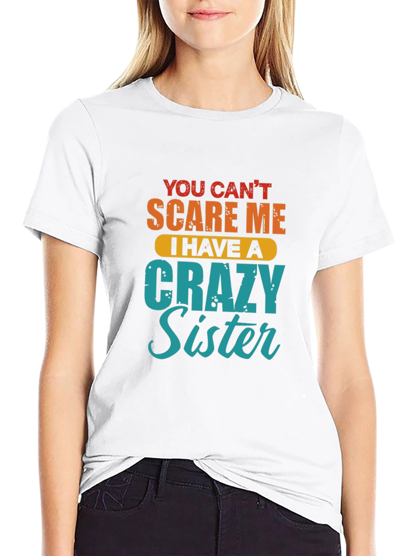 Crazy Sister T-Shirt - Funny Sibling Gift