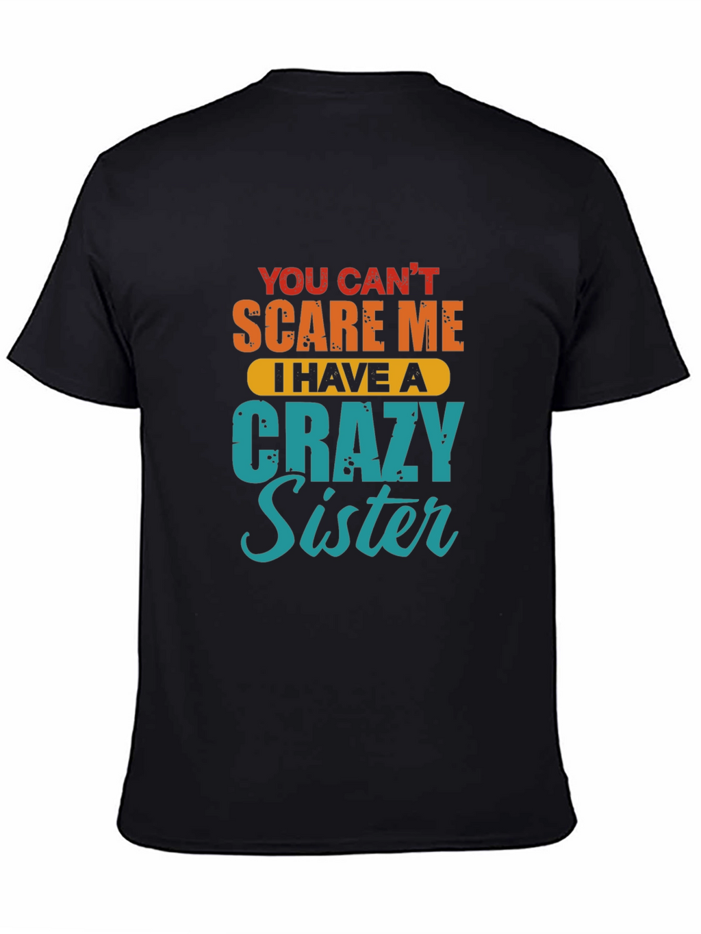 Crazy Sister T-Shirt - Funny Sibling Gift