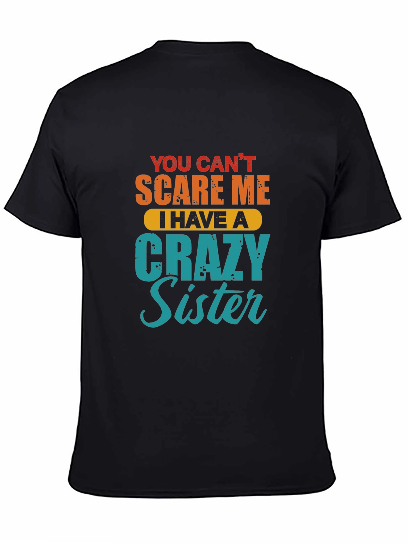 Crazy Sister T-Shirt - Funny Sibling Gift