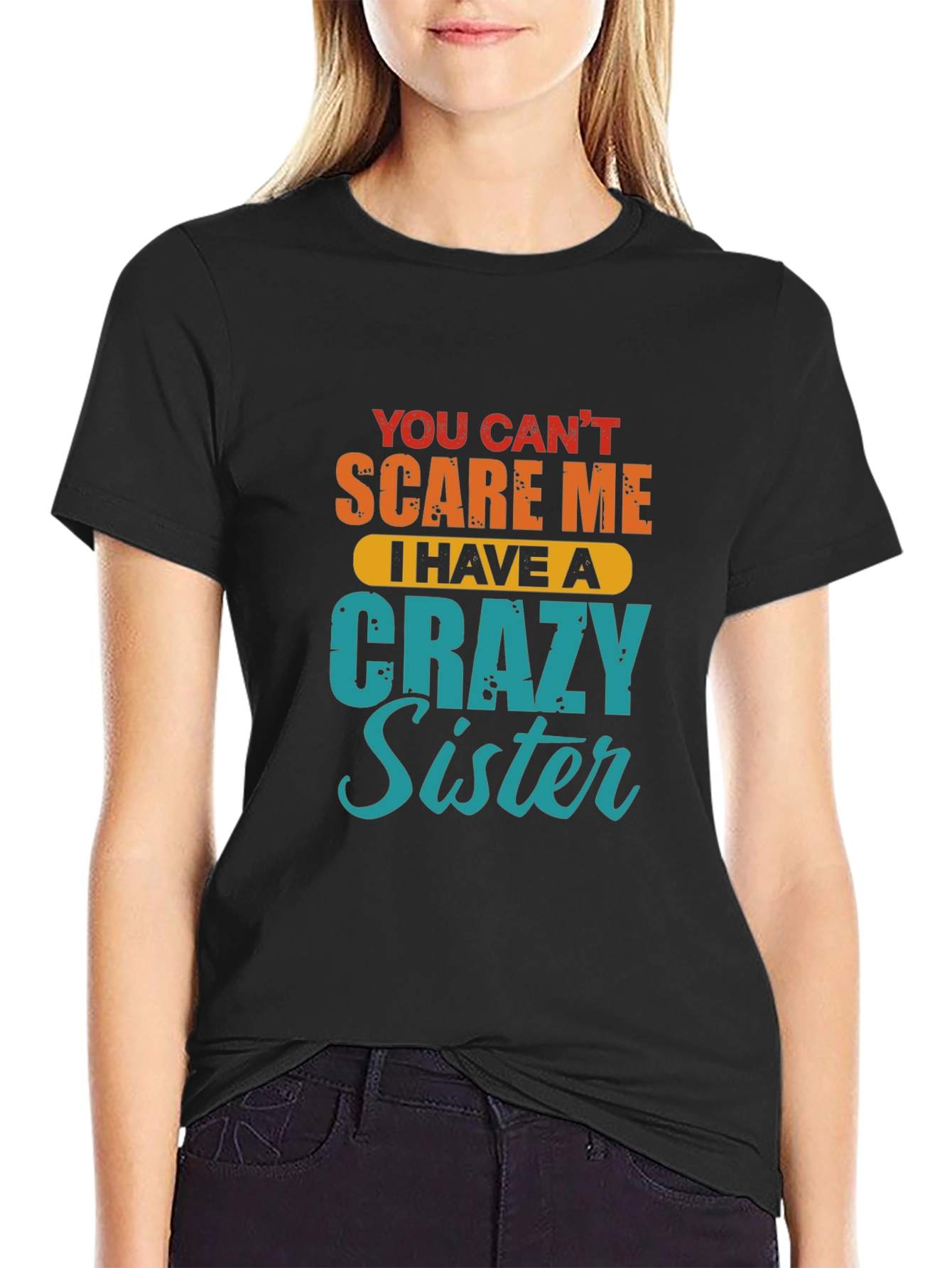 Crazy Sister T-Shirt - Funny Sibling Gift