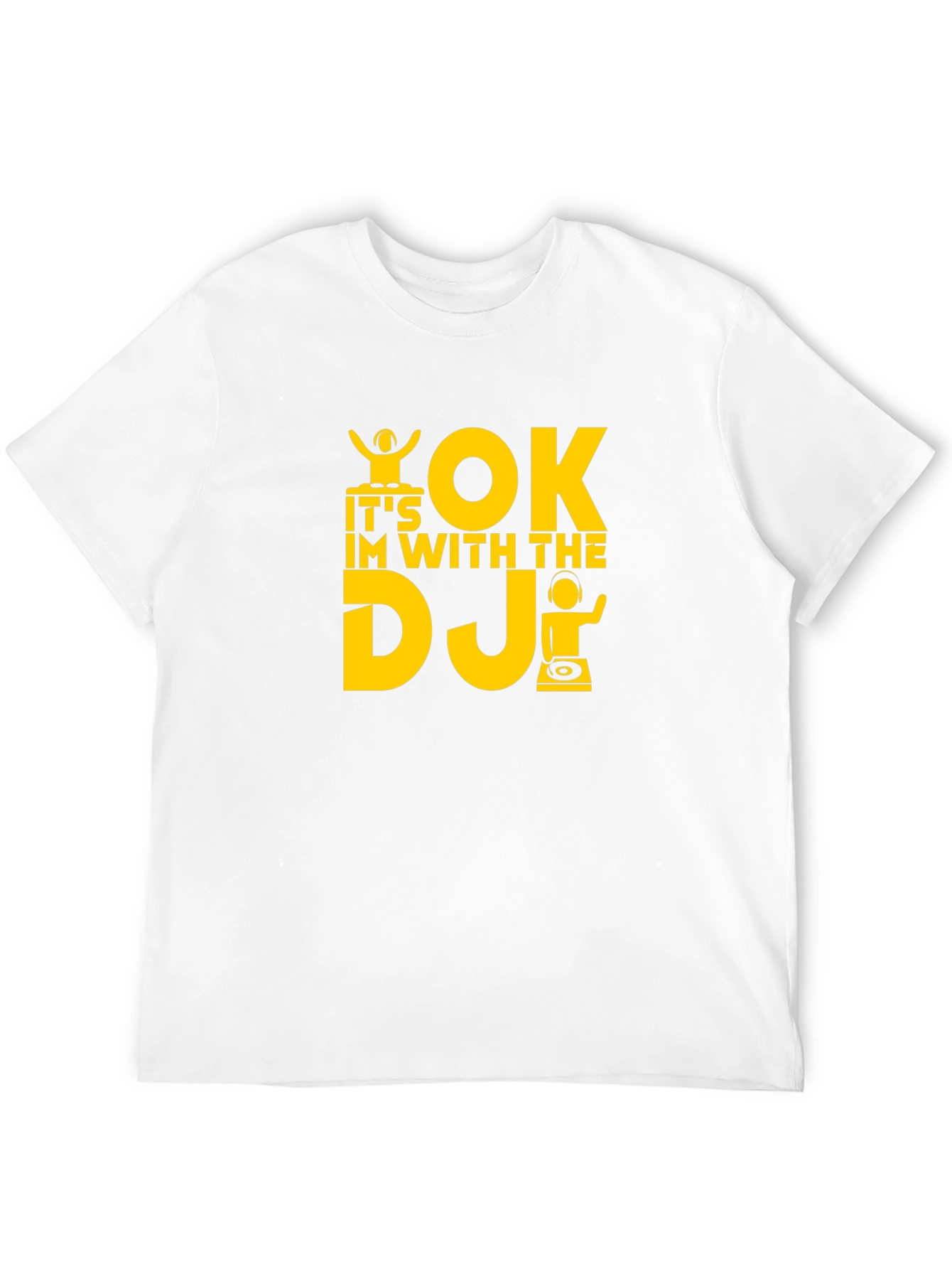 Its OK Im With The DJ T-Shirt