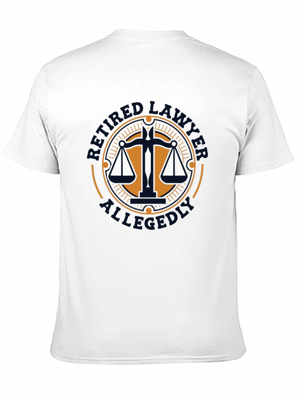 Retired Lawyer Allegedly Funny T-Shirt