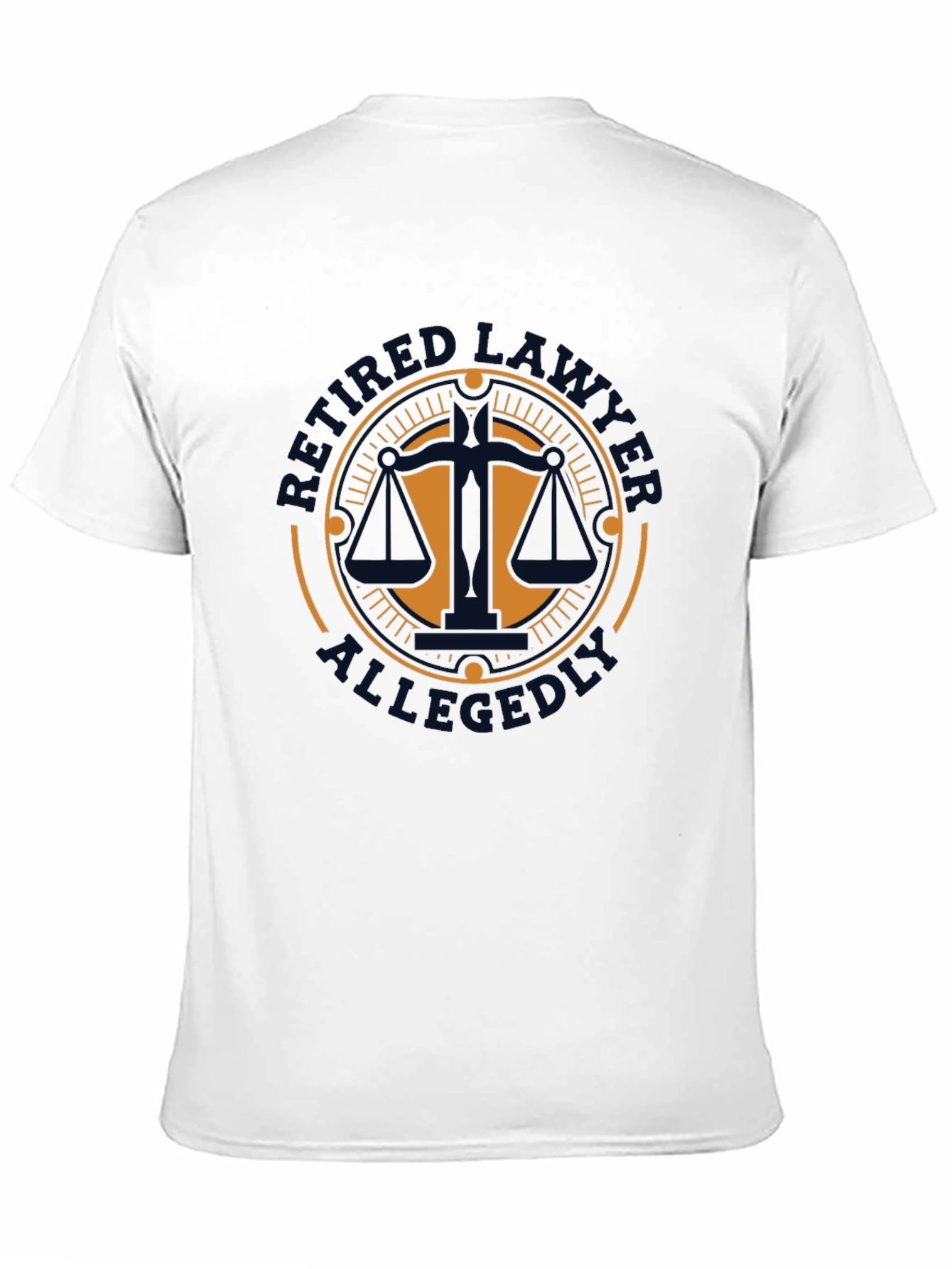 Retired Lawyer Allegedly Funny T-Shirt