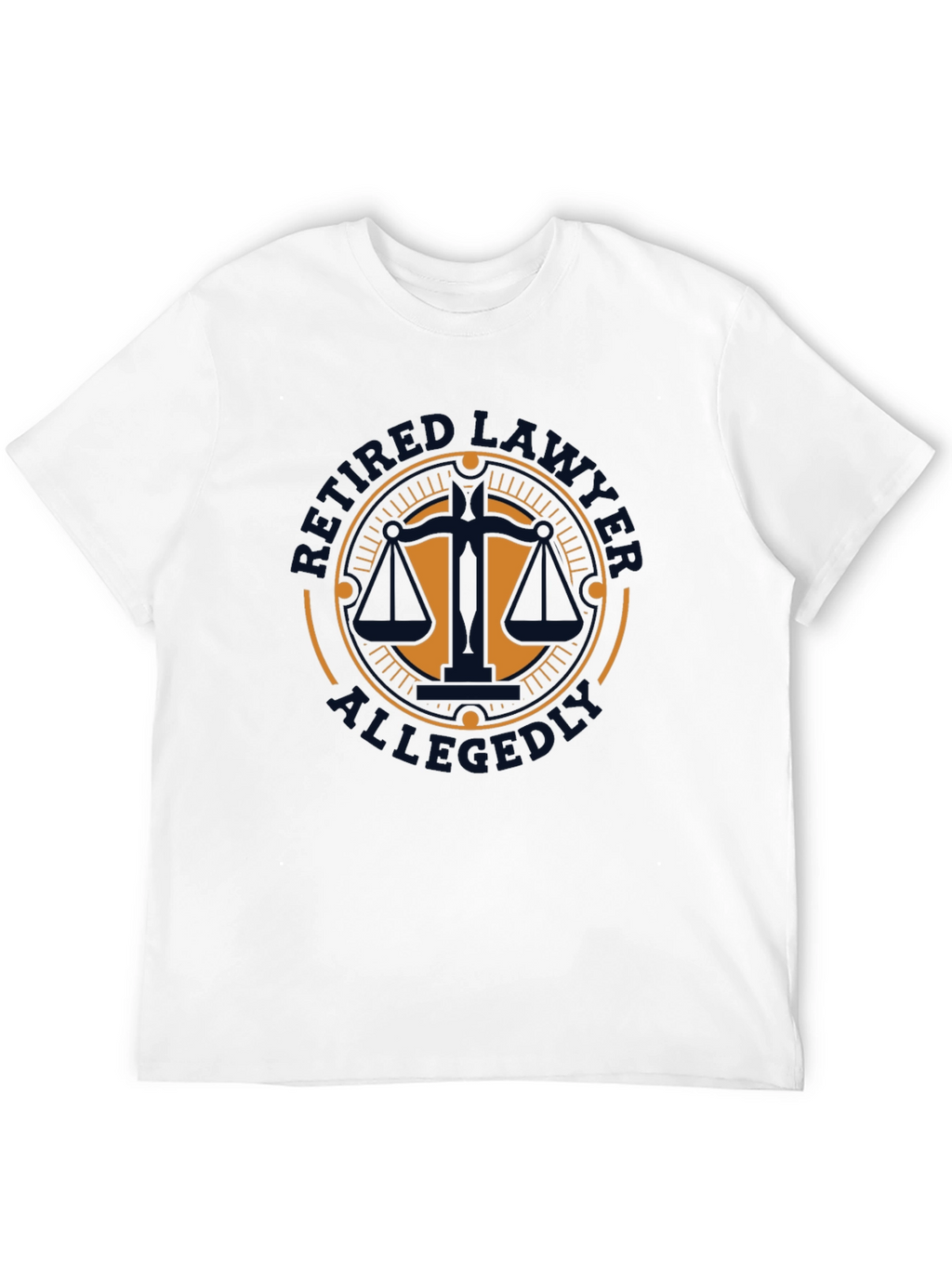 Retired Lawyer Allegedly Funny T-Shirt