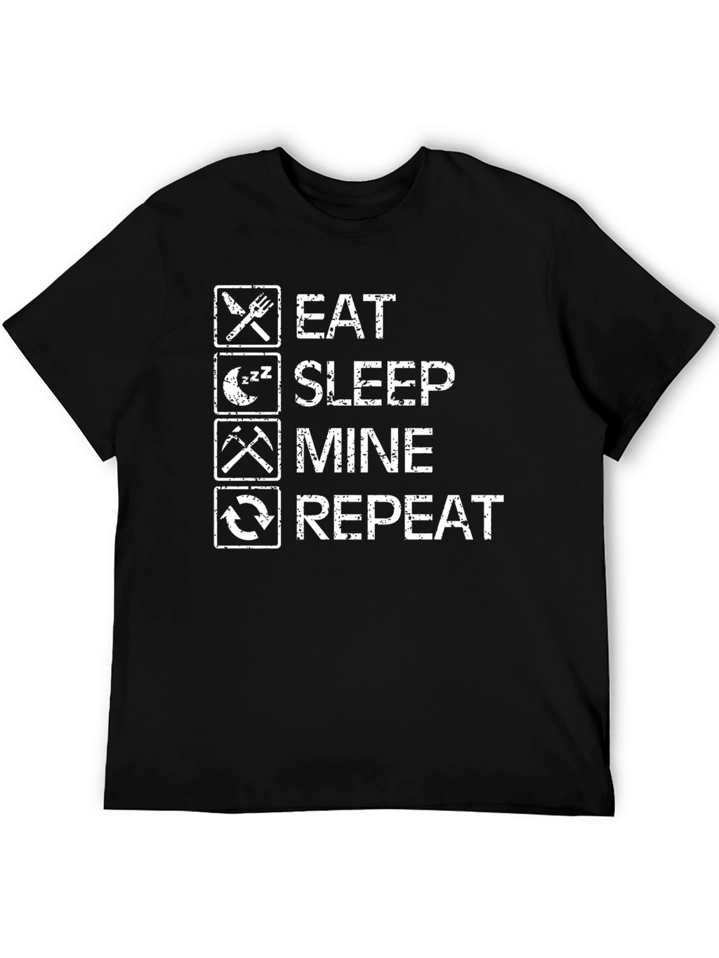 Eat Sleep Mine Repeat - Graphic T-Shirt