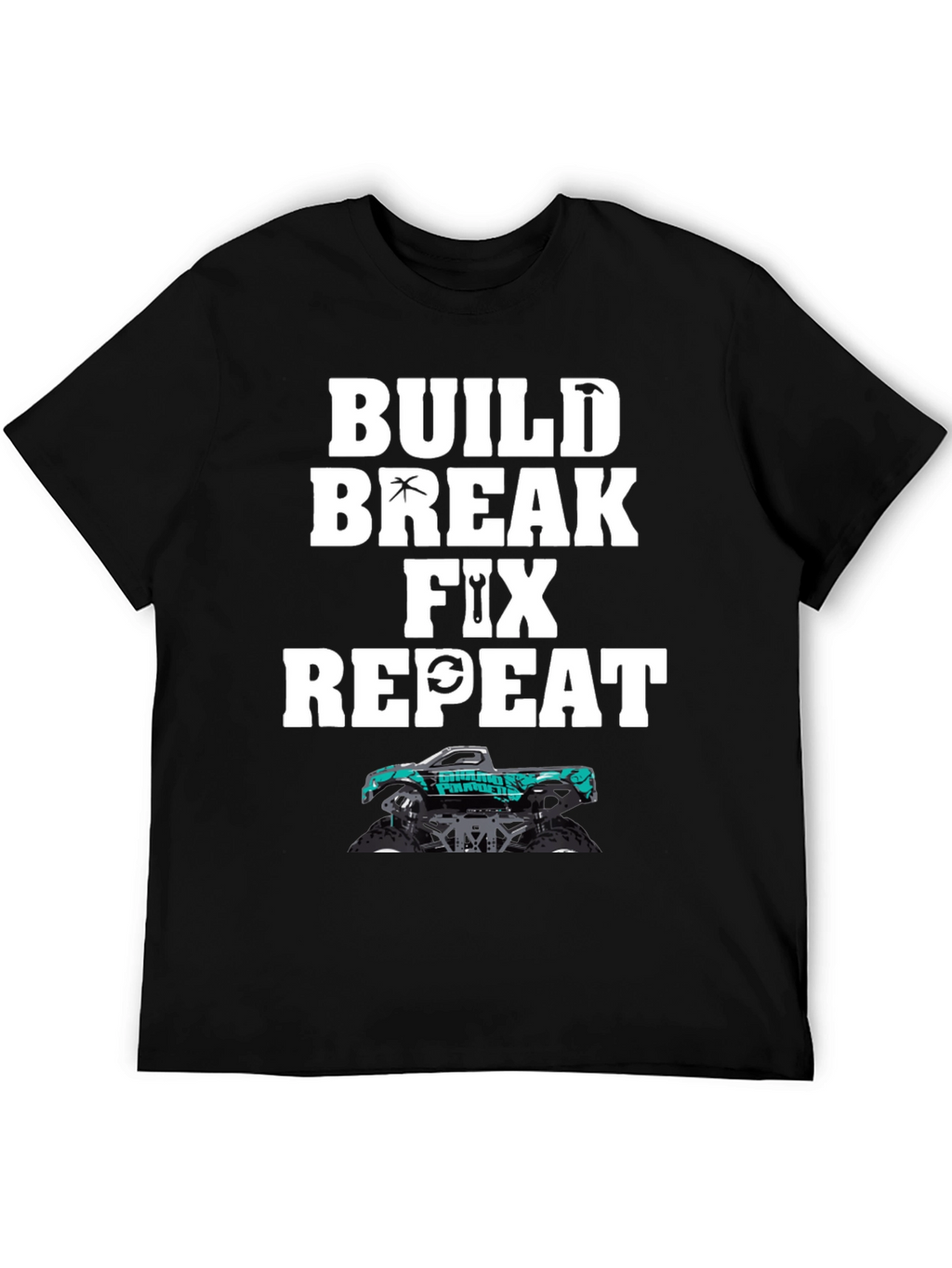 Build Break Fix Repeat Monster Truck T-Shirt