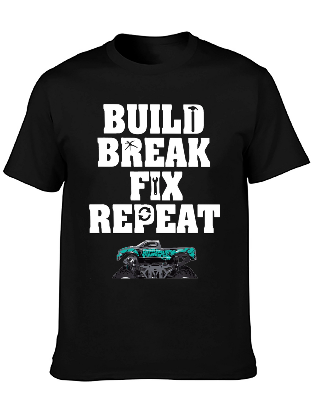 Build Break Fix Repeat Monster Truck T-Shirt