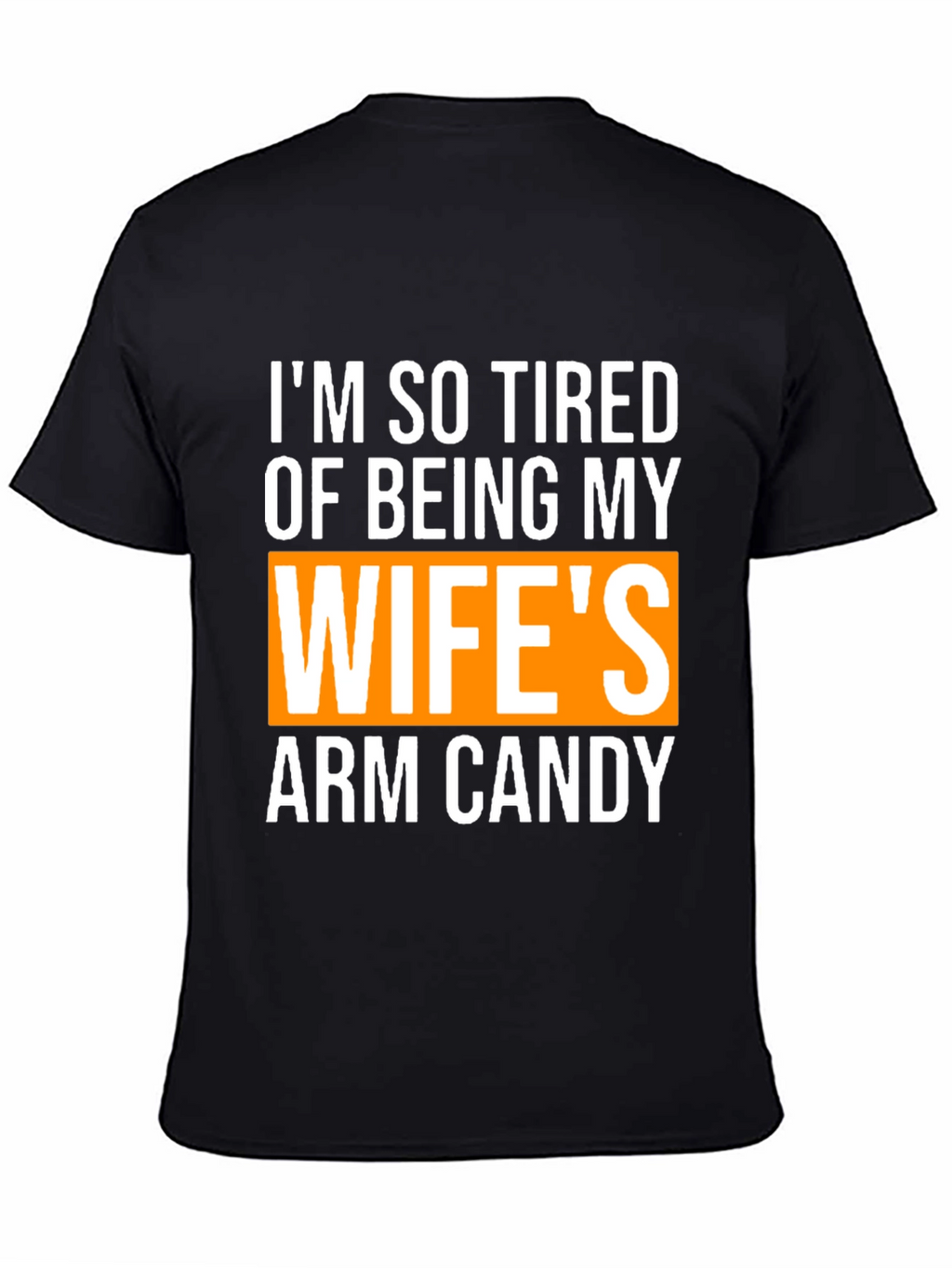 Wifes Arm Candy Funny Graphic T-Shirt