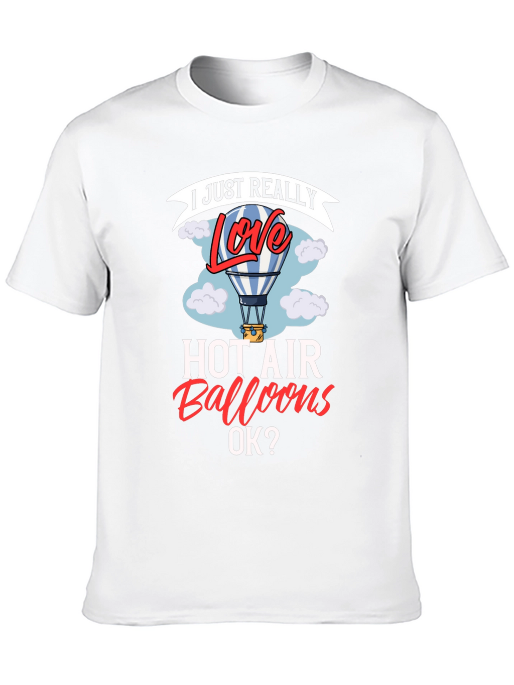 I Love Hot Air Balloons Graphic T-Shirt