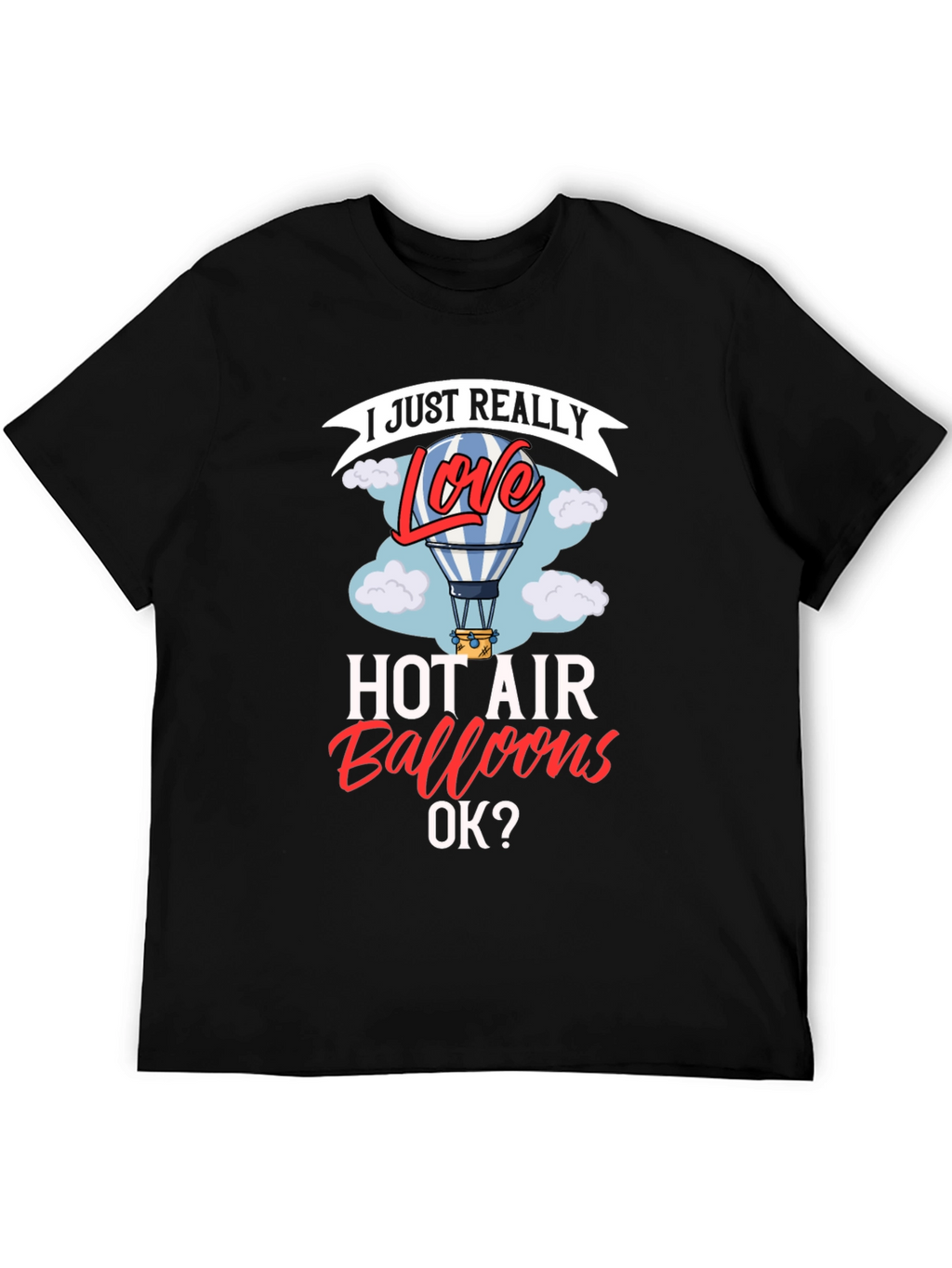 I Love Hot Air Balloons Graphic T-Shirt