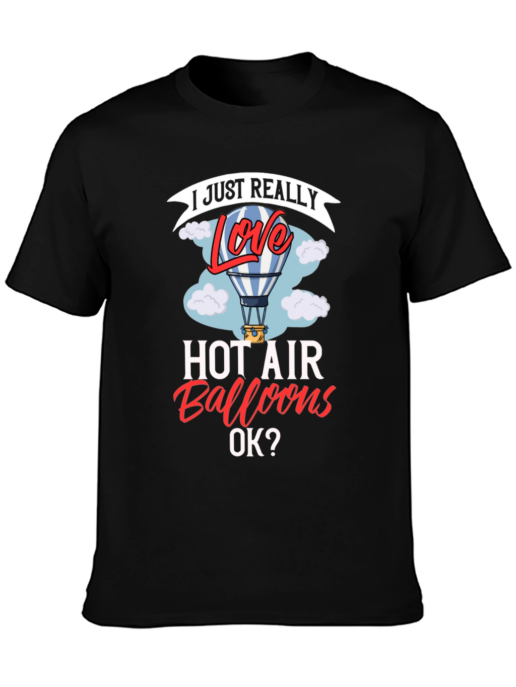 I Love Hot Air Balloons Graphic T-Shirt