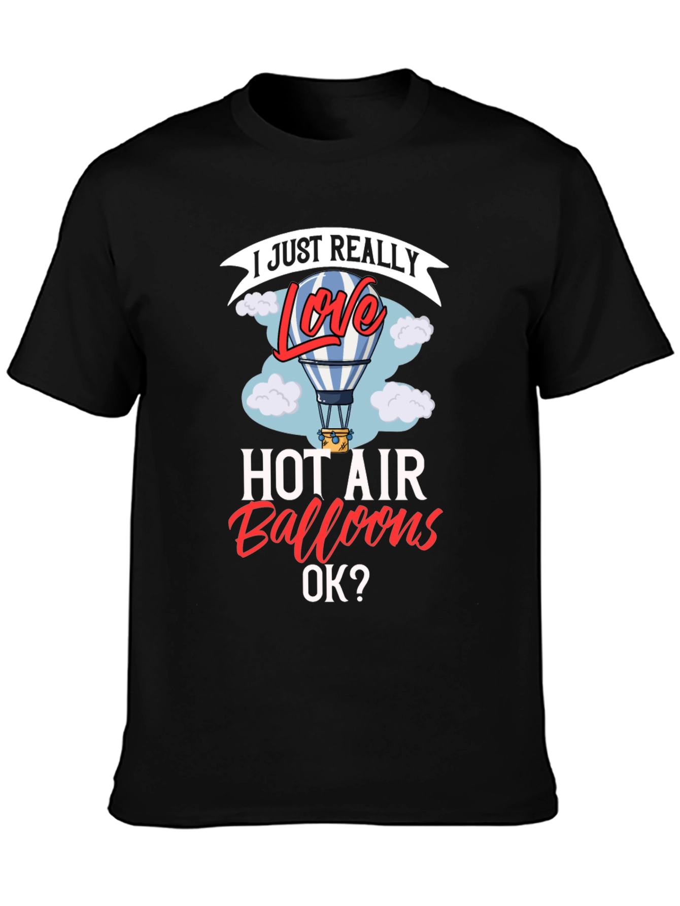 I Love Hot Air Balloons Graphic T-Shirt