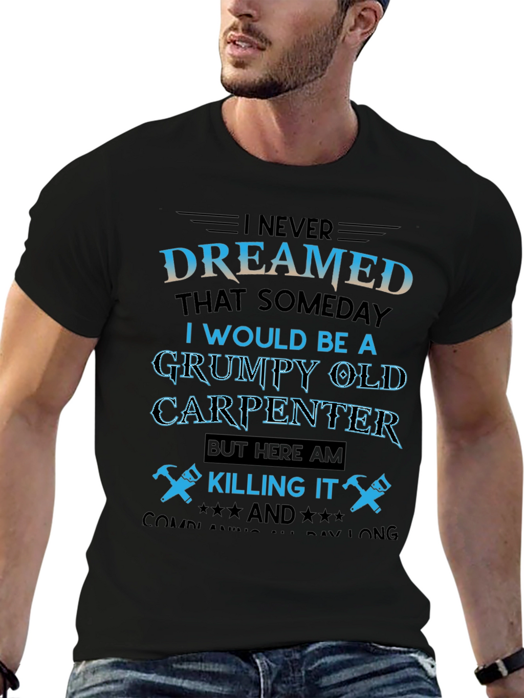 Grumpy Old Carpenter T-Shirt - Killing It!