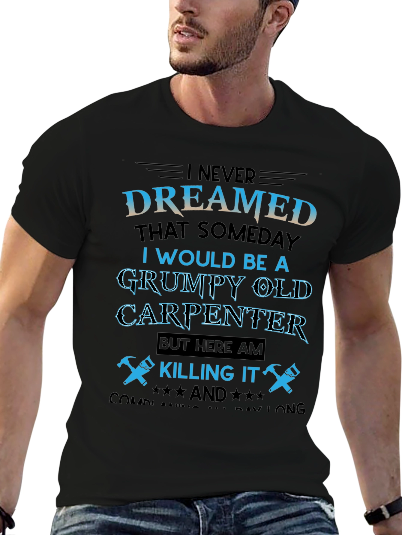 Grumpy Old Carpenter T-Shirt - Killing It!