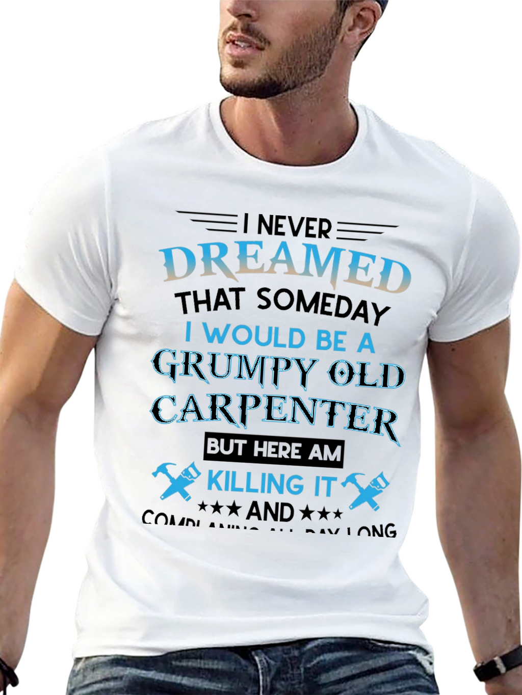 Grumpy Old Carpenter T-Shirt - Killing It!