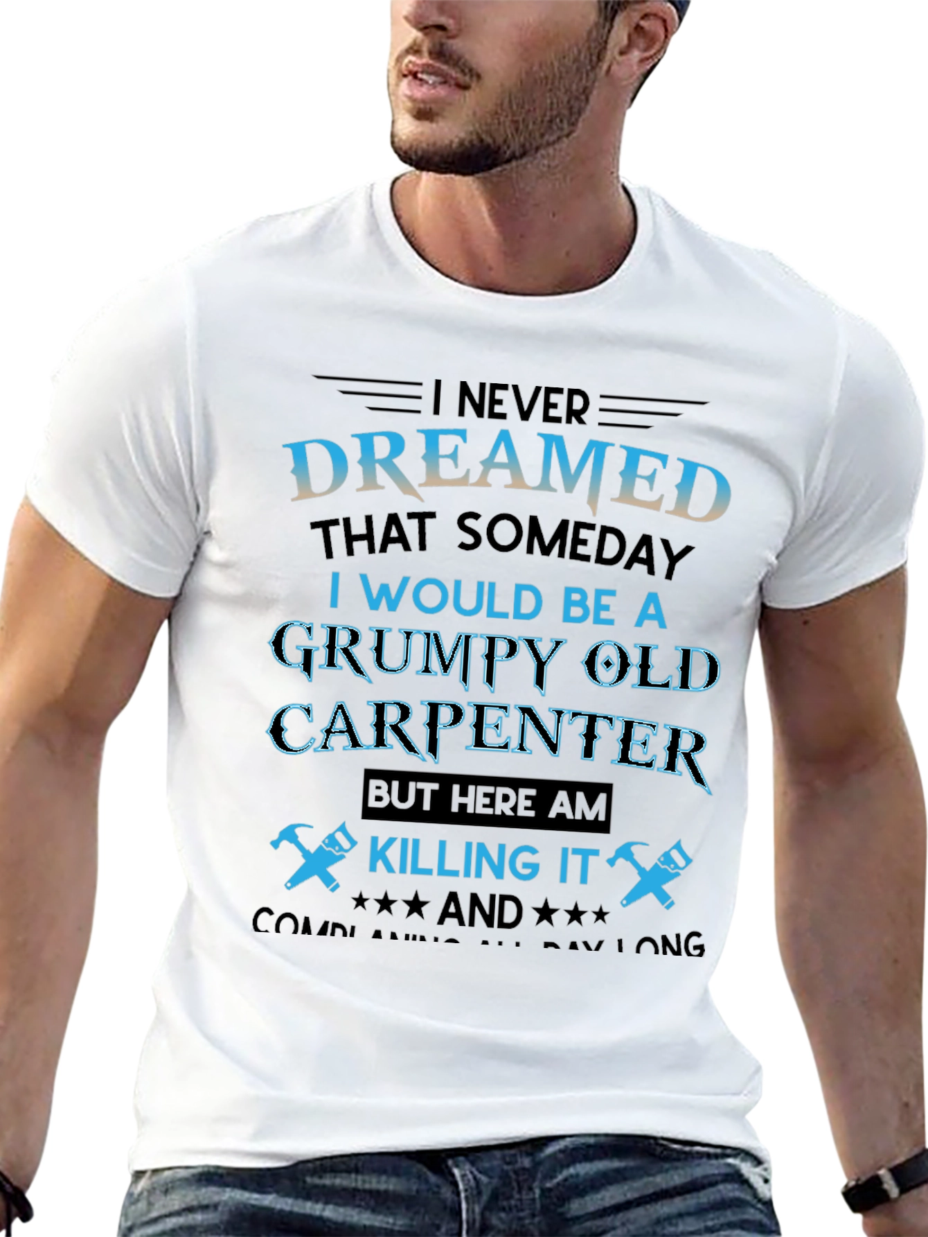 Grumpy Old Carpenter T-Shirt - Killing It!