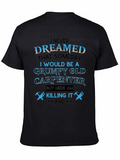 Grumpy Old Carpenter T-Shirt - Killing It!