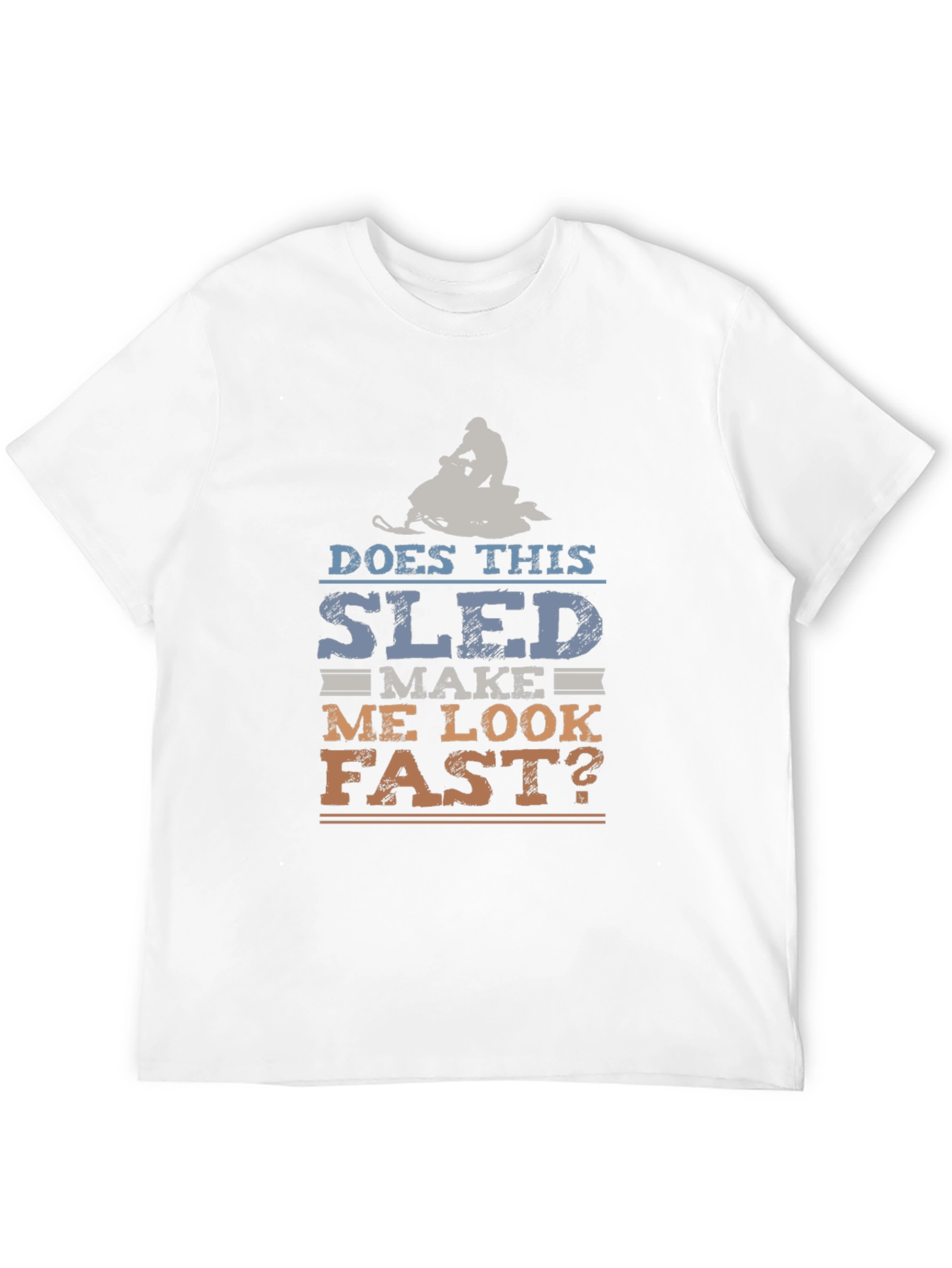 Funny Snowmobile T-Shirt - Does This Sled Make Me Look Fast?