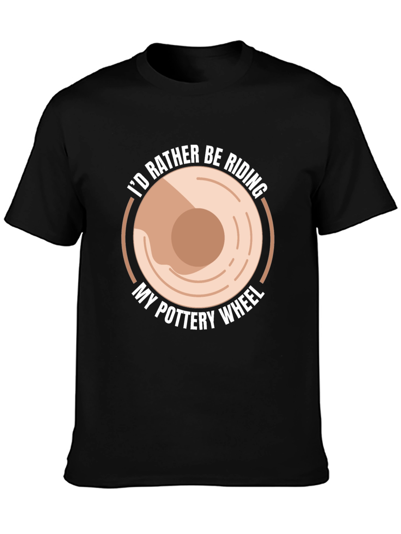 Pottery Wheel T-Shirt - Id Rather Be Riding Pottery Wheel