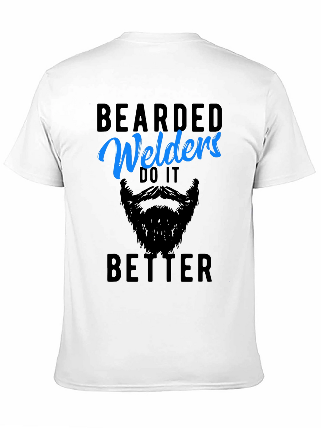 Bearded Welders Do It Better - Mens Graphic Tee
