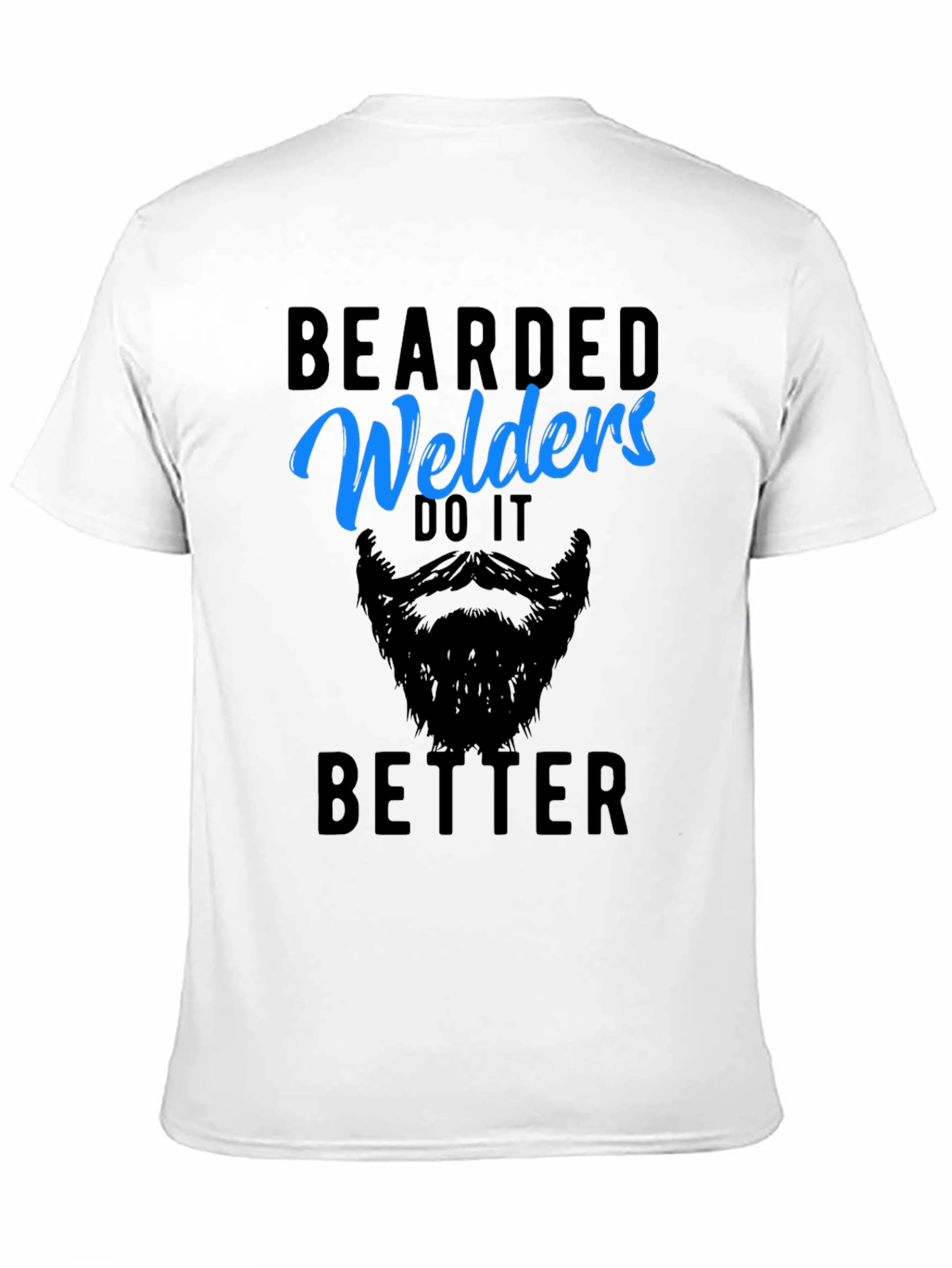 Bearded Welders Do It Better - Mens Graphic Tee