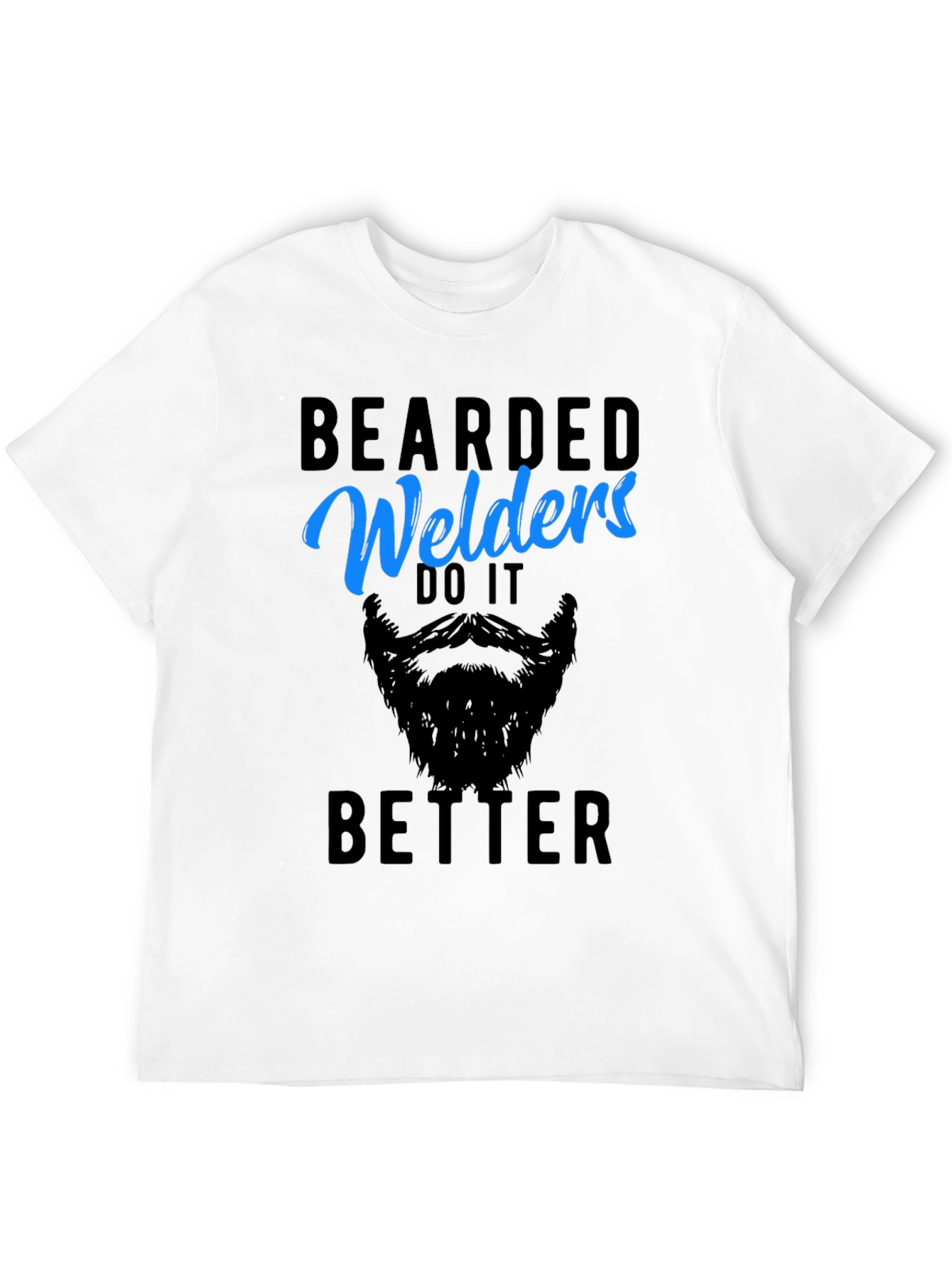 Bearded Welders Do It Better - Mens Graphic Tee