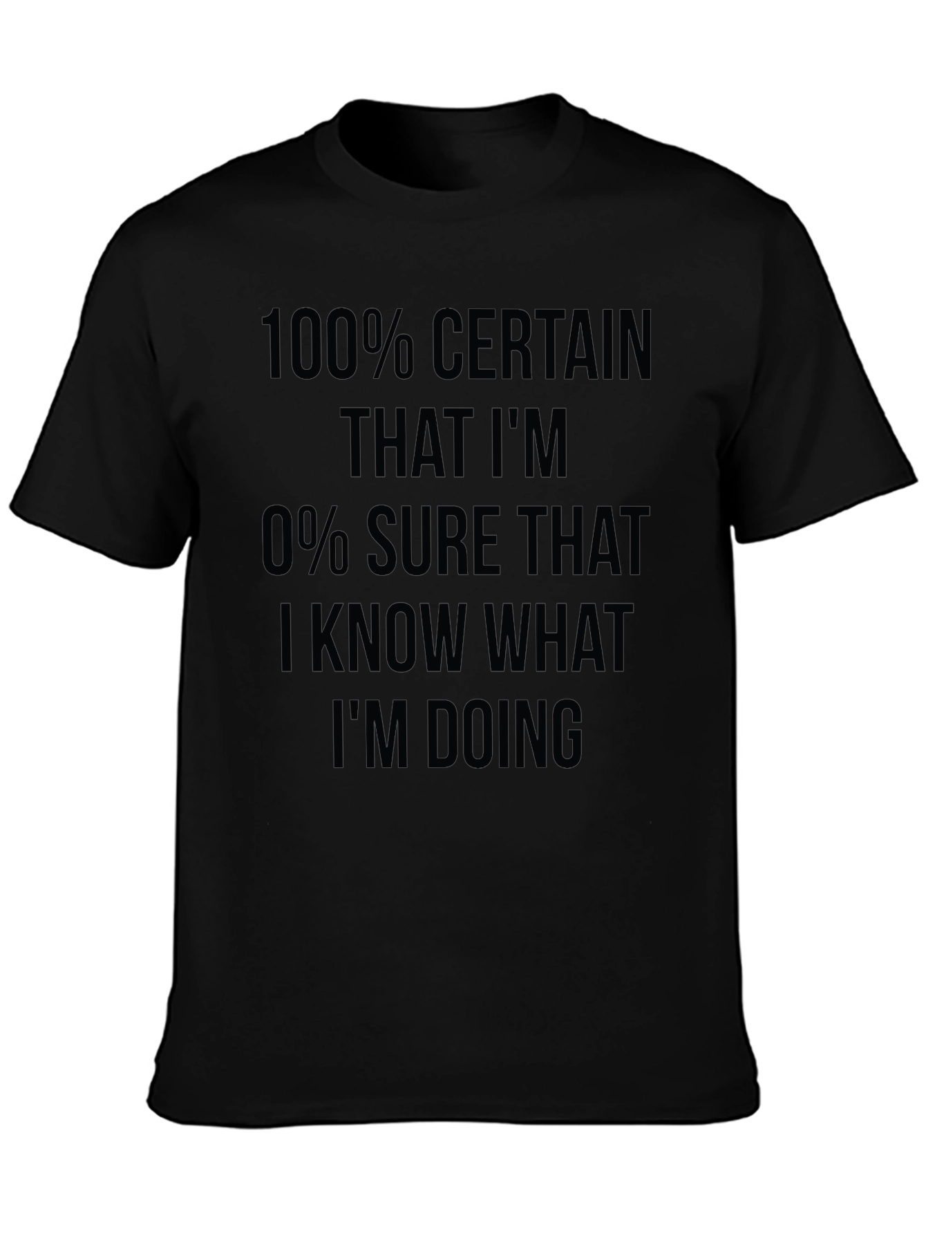 Funny Sarcastic 100% Certain T-Shirt