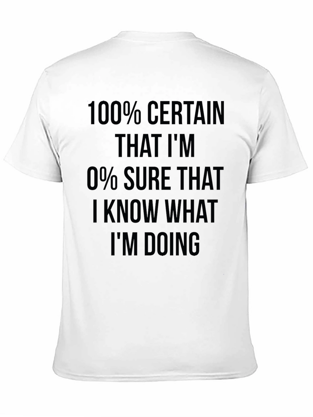 Funny Sarcastic 100% Certain T-Shirt