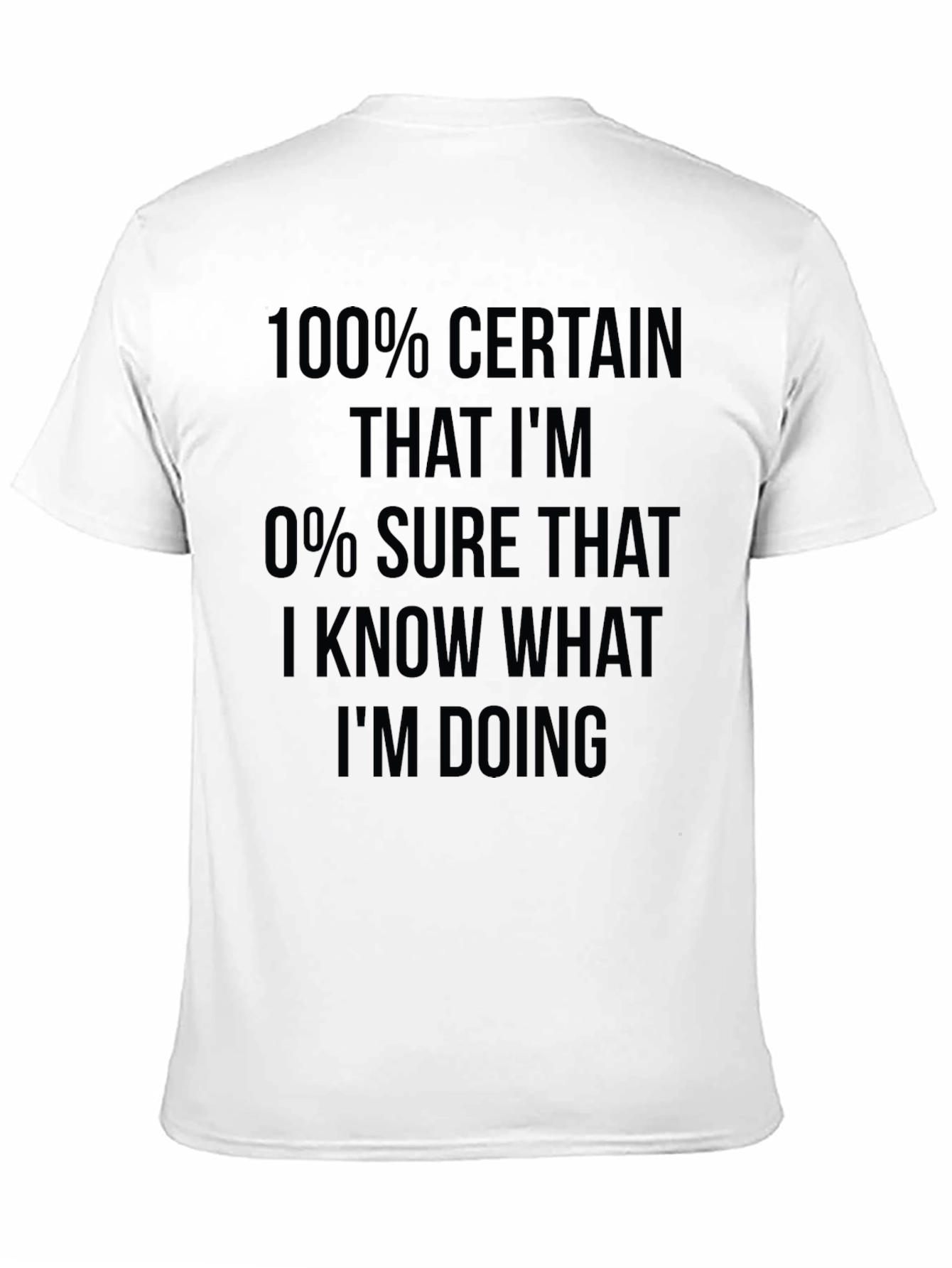 Funny Sarcastic 100% Certain T-Shirt